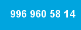 996 960 58 14